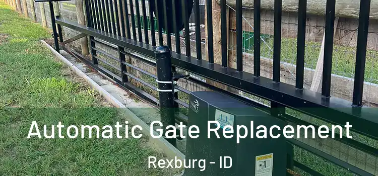  Automatic Gate Replacement Rexburg - ID