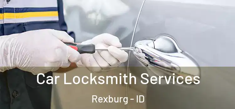 Car Locksmith Services Rexburg - ID