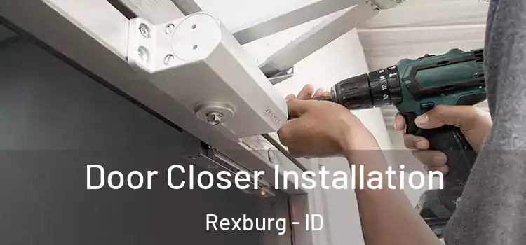  Door Closer Installation Rexburg - ID