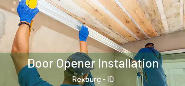  Door Opener Installation Rexburg - ID