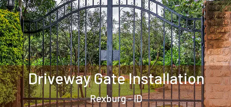 Driveway Gate Installation Rexburg - ID