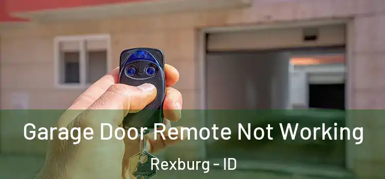  Garage Door Remote Not Working Rexburg - ID