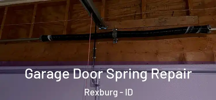  Garage Door Spring Repair Rexburg - ID
