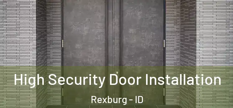  High Security Door Installation Rexburg - ID