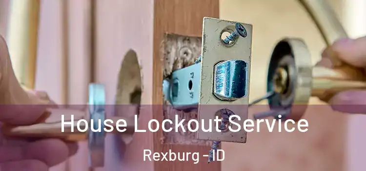  House Lockout Service Rexburg - ID