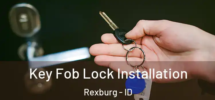 Key Fob Lock Installation Rexburg - ID