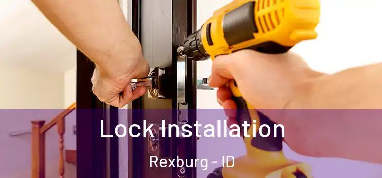 Lock Installation Rexburg - ID