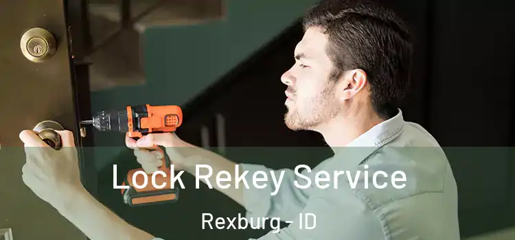  Lock Rekey Service Rexburg - ID