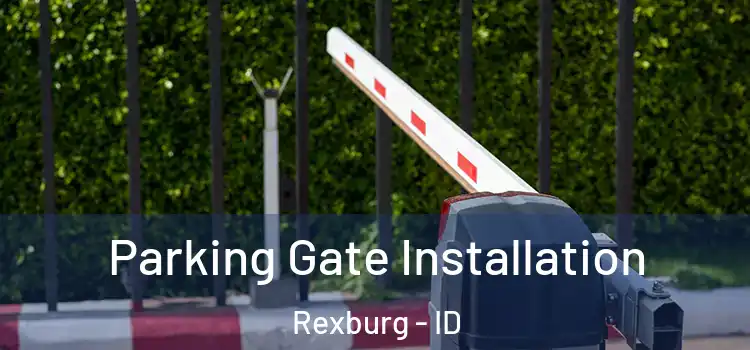 Parking Gate Installation Rexburg - ID