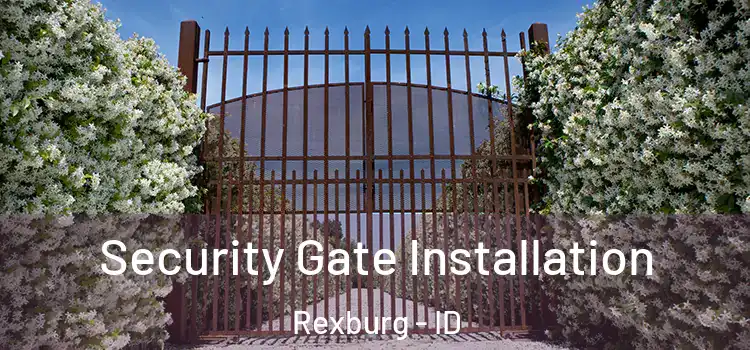 Security Gate Installation Rexburg - ID