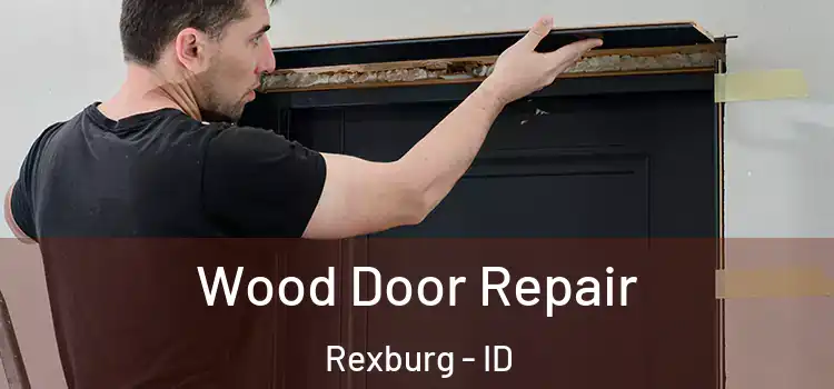  Wood Door Repair Rexburg - ID